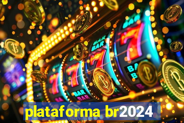 plataforma br2024